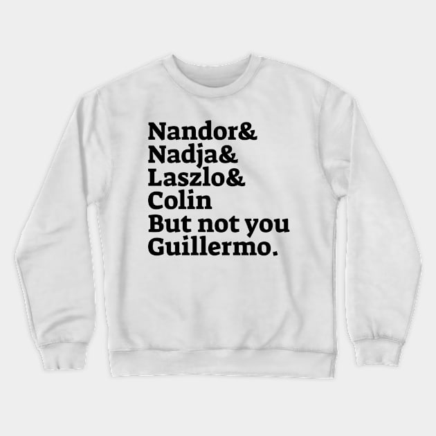 Not You Guillermo - Black Crewneck Sweatshirt by silentboy